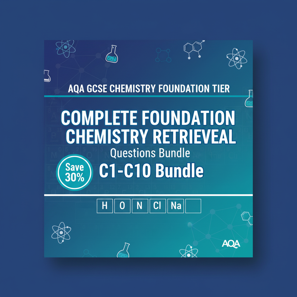 AQA GCSE Chemistry Foundation Tier Retrieval Questions Bundle | C1-C10 | Save 30%