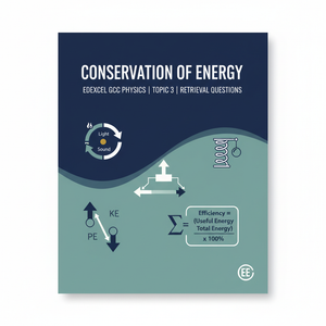 Conservation of Energy – GCSE Physics Topic 3 Retrieval Questions | Edexcel