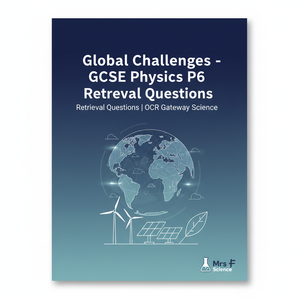Global Challenges GCSE Physics P6 Retrieval Questions OCR Gateway Science