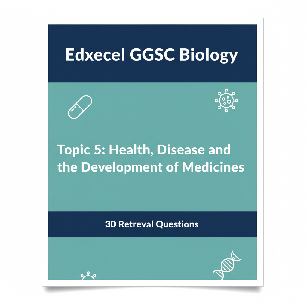 Edexcel GCSE Biology Topic 5: Health, Disease and the Development of Medicines – 30 Retrieval Questions