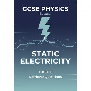 Static Electricity – GCSE Physics Topic 11 Retrieval Questions | Edexcel